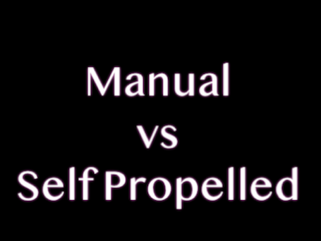 Manual vs. Self Propelled