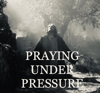 Praying Under Pressure